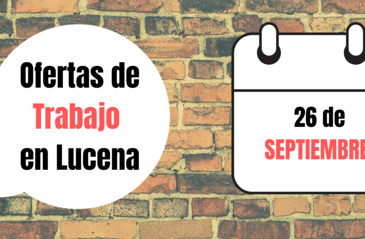 Ofertas de trabajo para la semana del 26 de Septiembre Lucena