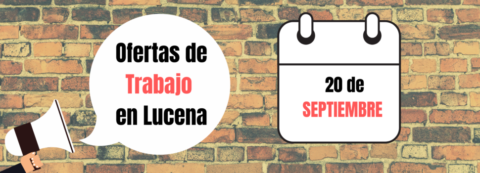 Ofertas de trabajo para la semana del 20 de Septiembre en Lucena