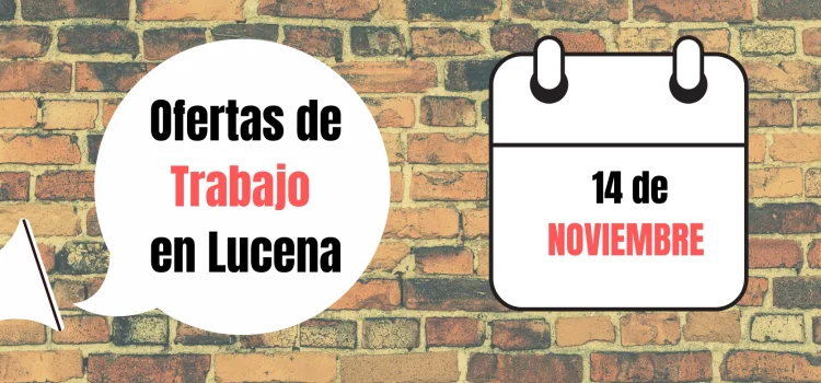 Ofertas de trabajo para la semana del 14 de Noviembre Lucena