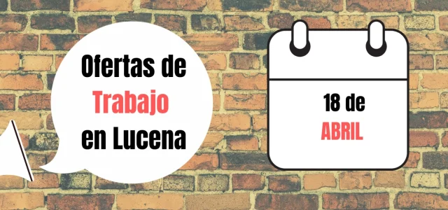 Ofertas de trabajo para la semana del 18 de Abril en Lucena