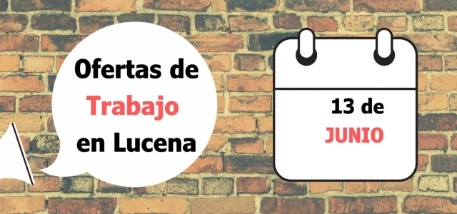 Ofertas de trabajo para la semana del 13 de Junio en Lucena