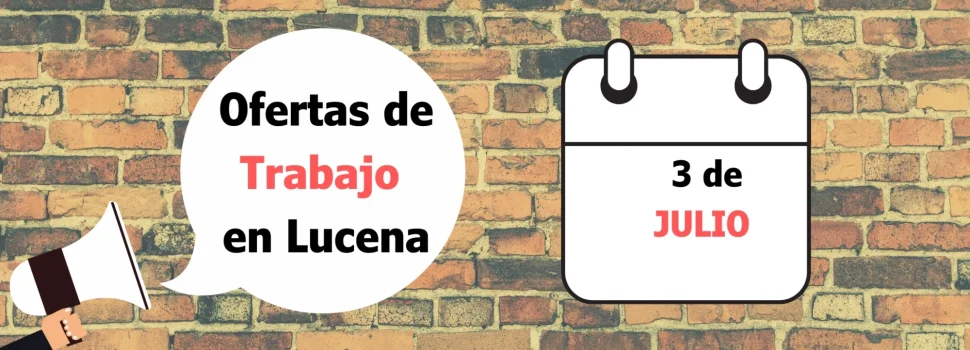 Ofertas de trabajo para la semana del 3 de Julio en Lucena