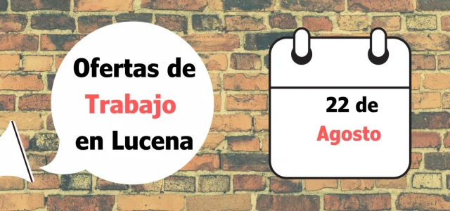 Ofertas de trabajo para la semana del 22 de Agosto en Lucena