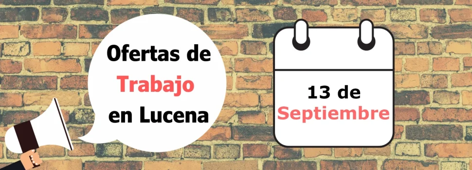 INFO: Ofertas de trabajo para la semana del 13 de Septiembre en Lucena