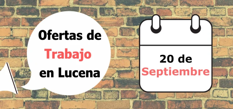 Ofertas de trabajo para la semana del 20 de Septiembre en Lucena