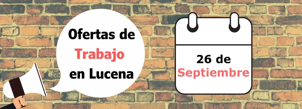 Ofertas de trabajo para la semana del 26 de Septiembre de Lucena