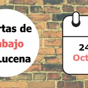 Ofertas de trabajo para la semana del 24 de Octubre en Lucena