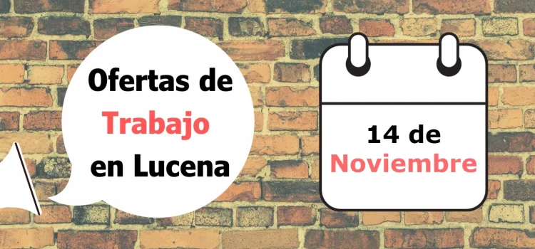 Ofertas de trabajo para la semana del 14 de Noviembre en Lucena