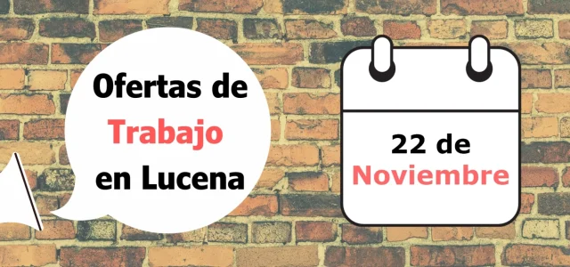 Ofertas de trabajo para la semana del 22 de Noviembre en Lucena