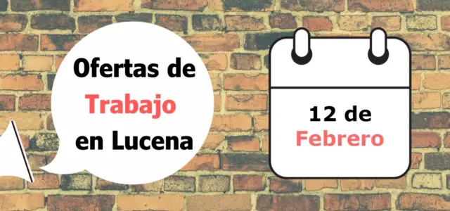 Ofertas de trabajo para la semana del 12 de Febrero en Lucena