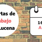 Ofertas de trabajo para la semana del 16 de Abril en Lucena